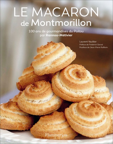 Le macaron de Montmorillon. 100 ans de gourmandises du Poitou par Rannou-Métivier