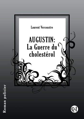 Laurent Vercoustre - Augustin - La guerre du cholestérol.