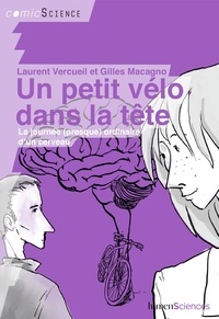 Laurent Vercueil et Gilles Macagno - Un petit vélo dans la tête - La journée (presque) ordinaire d'un cerveau.