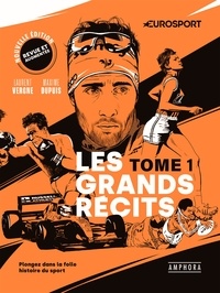 Laurent Vergne et Maxime Dupuis - Les grands récits - Tome 1, Plongez dans la folle histoire du sport.