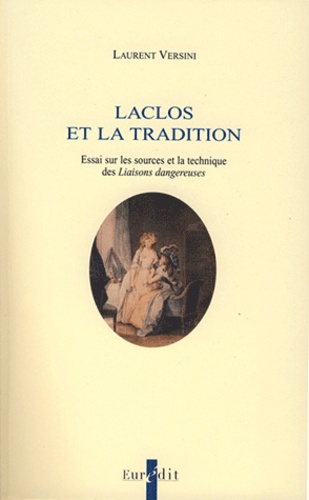 Laurent Versini - Laclos et la tradition - Essai sur les sources et la technique des Liaisons dangereuses.