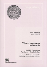 Laurent Verslype - Villes et campagnes en Neustrie - Sociétés, économies, territoires, christianisation.