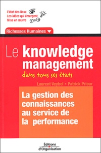 Laurent Veybel et Patrick Prieur - Le knowledge management dans tous ses états - La gestion des connaissances au service de la performance.