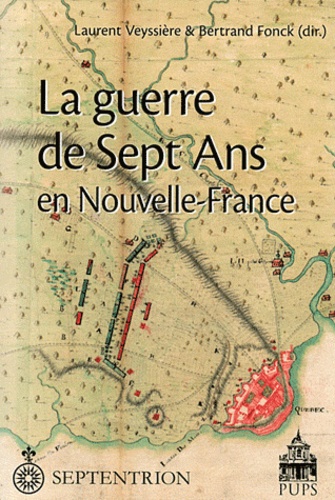 Laurent Veyssière et Bertrand Fonck - La guerre de Sept Ans en Nouvelle-France.