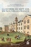 Laurent Veyssière - La guerre de sept ans en nouvelle-france.