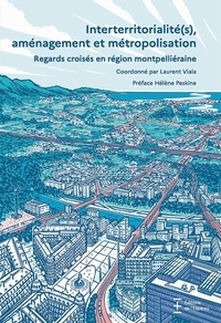 Laurent Viala - Interterritorialité(s), aménagement et métropolisation - Regards croisés en région montpelliéraine.