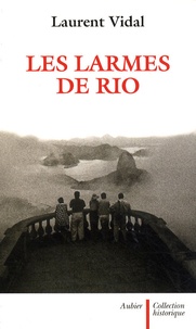 Laurent Vidal - Les larmes de Rio - Le dernier jour d'une capitale 20 avril 1960.
