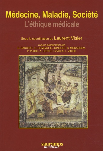 Laurent Visier et Eric Baccino - Médecine, maladie, société - L'éthique médicale.