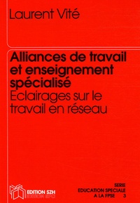 Laurent Vité - Alliances de travail et enseignement spécialisé - Eclairages sur le travail en réseau.