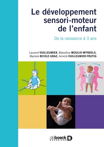 Le développement sensori-moteur de l'enfant - De... de Laurent Vuilleumier  - Grand Format - Livre - Decitre