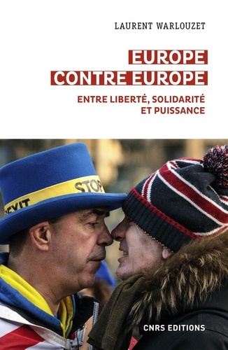 Europe contre Europe. Entre liberté, solidarité et puissance