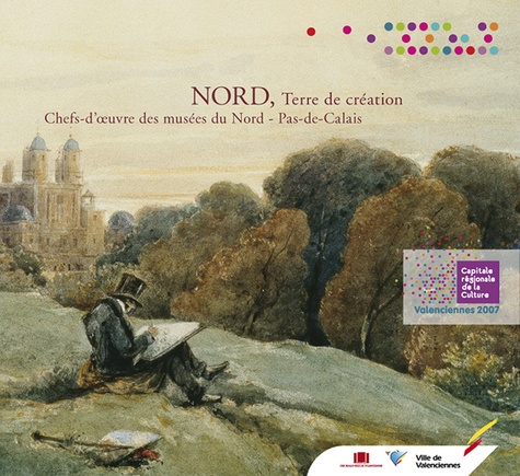 Laurent Wiard et Stéphanie Deschamps - Nord, Terre de création - Chefs-d'oeuvre des musées du Nord - Pas-de-Calais.