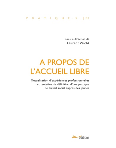 A propos de l'accueil libre. Mutualisation d'expériences professionnelles et tentative de définition d'une pratique de travail social auprès des jeunes