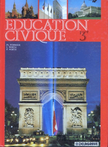 Laurent Wirth et Pierre Wirth - Education Civique 3eme. Edition 1989.