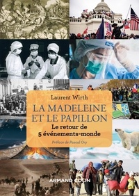Laurent Wirth - La madeleine et le papillon - Le retour de 5 événements-monde.