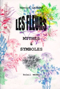 Les Fleurs. Mythes Et Symboles
