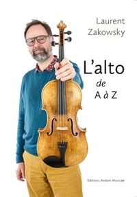 Laurent Zakowsky - L'alto de A à Z - De A comme Alto à Z comme Zako.