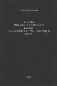 Valeurs Morales Et Religieuses Sur La Scene De L'Academie Royale De Musique (1669-1737)
