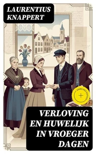 Verloving en Huwelijk in vroeger dagen