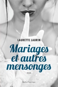 Laurette Laurin - Mariages et autres mensonges.