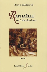Raphaëlle ou l'ordre des choses