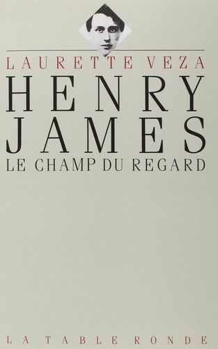 Laurette Veza - Henry James - Le champ du regard.