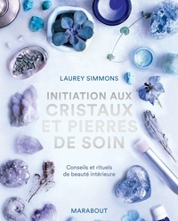 Laurey Simmons - Initiation aux cristaux et pierres de soin.