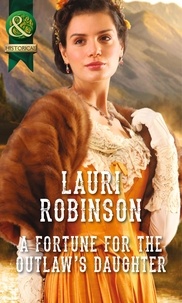 Lauri Robinson - A Fortune For The Outlaw's Daughter.