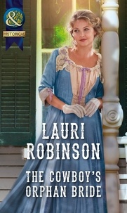 Lauri Robinson - The Cowboy's Orphan Bride.