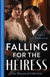 Lauri Robinson - The Historical Collection: Falling For The Heiress - Marriage or Ruin for the Heiress (The Osterlund Saga) / The Heiress and the Baby Boom.