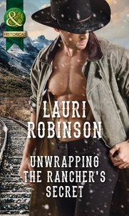Lauri Robinson - Unwrapping The Rancher's Secret.