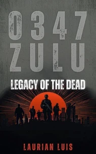 0347 ZULU: Legacy Of The Dead