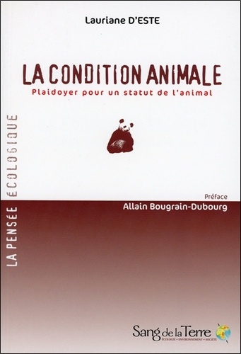 Lauriane d' Este - La condition animale - Plaidoyer pour un statut de l'animal.