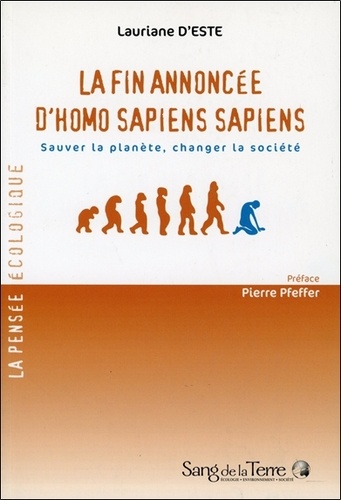 Lauriane d' Este - La fin annoncée d'Homo sapiens sapiens - Sauver la planète, changer la société.