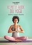 Petit guide du yoga. Initiation, pratique, relaxation