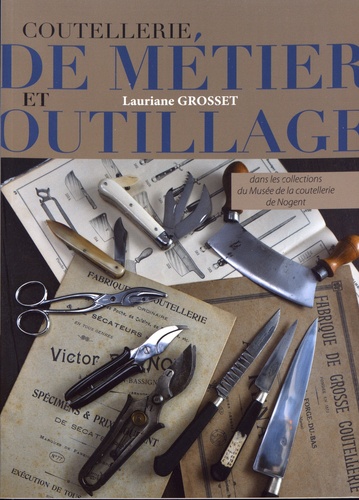 Coutellerie de métier et outillage - Dans les... de Lauriane Grosset -  Grand Format - Livre - Decitre