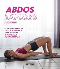 Lauriane Lamperin - Abdos express - 40 séances de 15 minutes sans matériel - 3 niveaux de pratique.