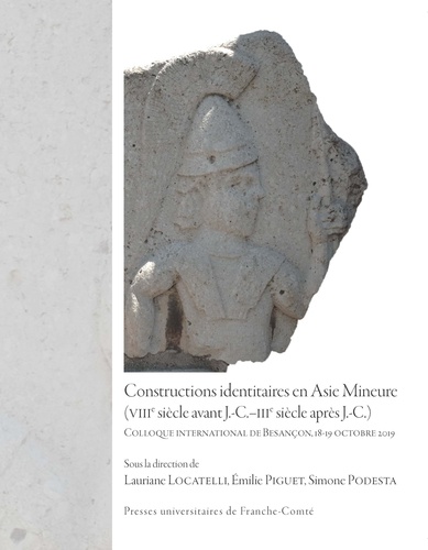 Lauriane Locatelli et Emilie Piguet - Constructions identitaires en Asie Mineure (VIIIe siècle avant J.-C.-IIIe siècle après J.-C.).