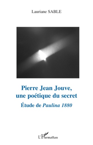 Pierre Jean Jouve, une poétique du secret. Etude de Paulina 1880