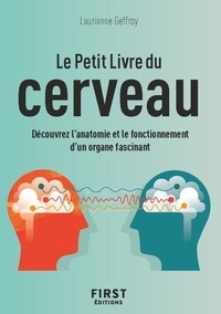 Laurianne Geffroy - Le petit livre du cerveau - Découvrez l'anatomie et le fonctionnement d'un organe fascinant.