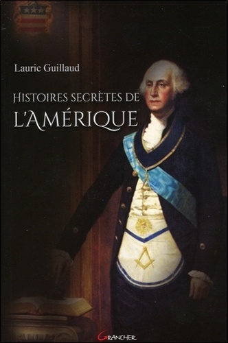 Lauric Guillaud - Histoires secrètes de l'Amérique.