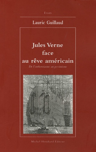 Lauric Guillaud - Jules Verne face au rêve américain.