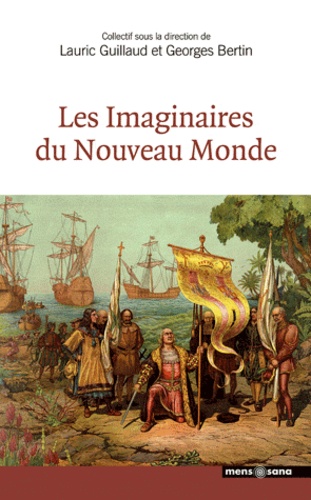 Lauric Guillaud et Georges Bertin - Les Imaginaires du Nouveau Monde.