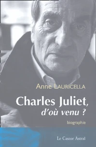 Charles Juliet, d'où venu ?