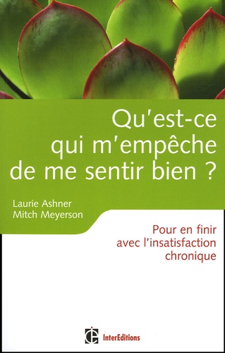 Laurie Ashner et Mitch Meyerson - Qu'est-ce qui m'empêche de me sentir bien ? - Pour en finir avec l'insatisfaction chronique.