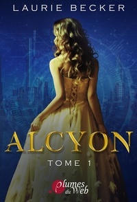 Laurie Becker - Alcyon - Tome 1.