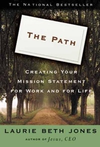 Laurie Beth Jones - The Path - Creating Your Mission Statement for Work and for Life.