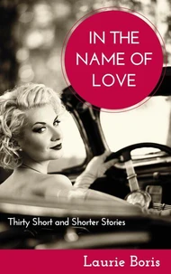 In the Name of Love: Thirty Short and Shorter Stories