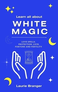  Laurie Branger - Learn all about White Magic.