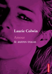 Laurie Colwin - Amour & autres tracas.